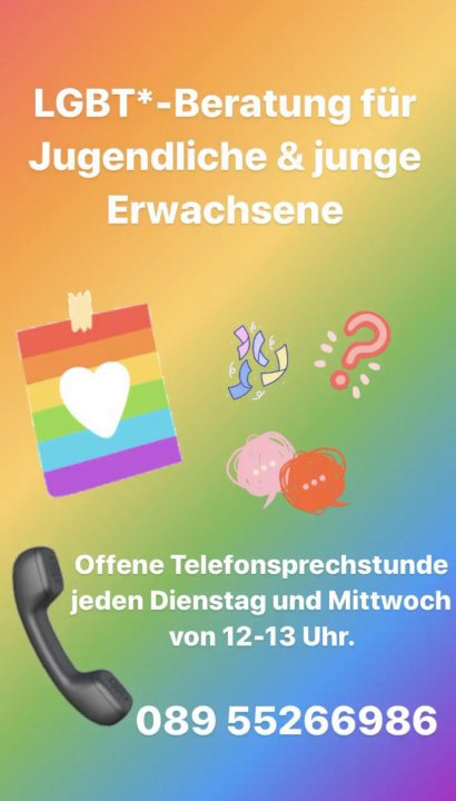 LGBT*-Beratung für Jugendliche und junge Erwachsene. Offene Telefonsprechstunde jeden Dienstag und Mittwoch von 12 bis 13 Uhr. Telefonnummer: 089 55266986